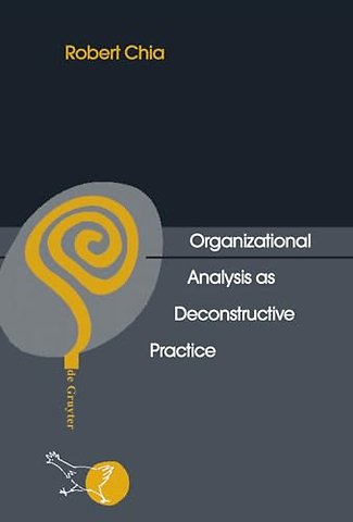 Organizational Analysis as Deconstructive Practice