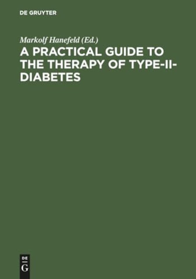 A Practical Guide to the Therapy of Type–II–Diab – Pathophysiology, Metabolic Syndrome, Differential Therapy, Late Complications