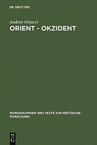 Orient – Okzident – Nietzsches Versuch einer Loslösung vom europäischen Weltbild