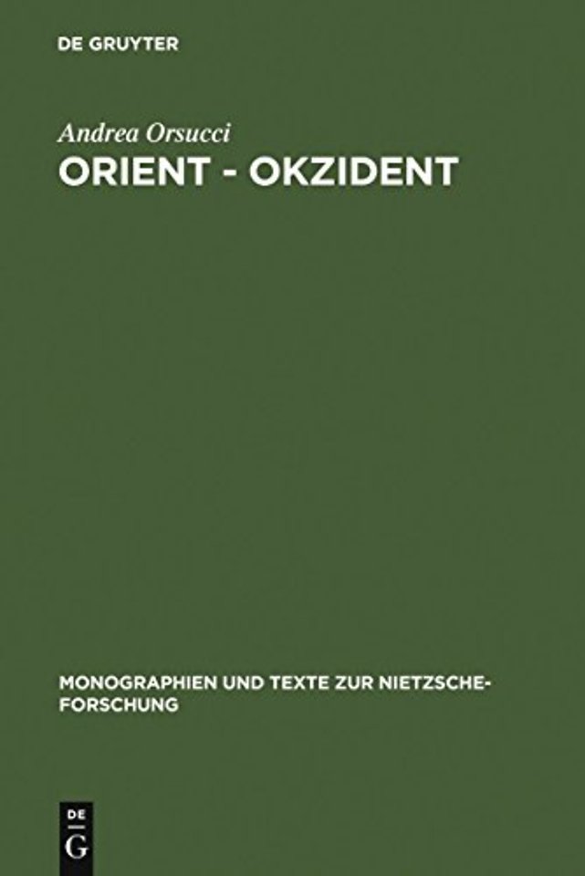 Orient – Okzident – Nietzsches Versuch einer Loslösung vom europäischen Weltbild