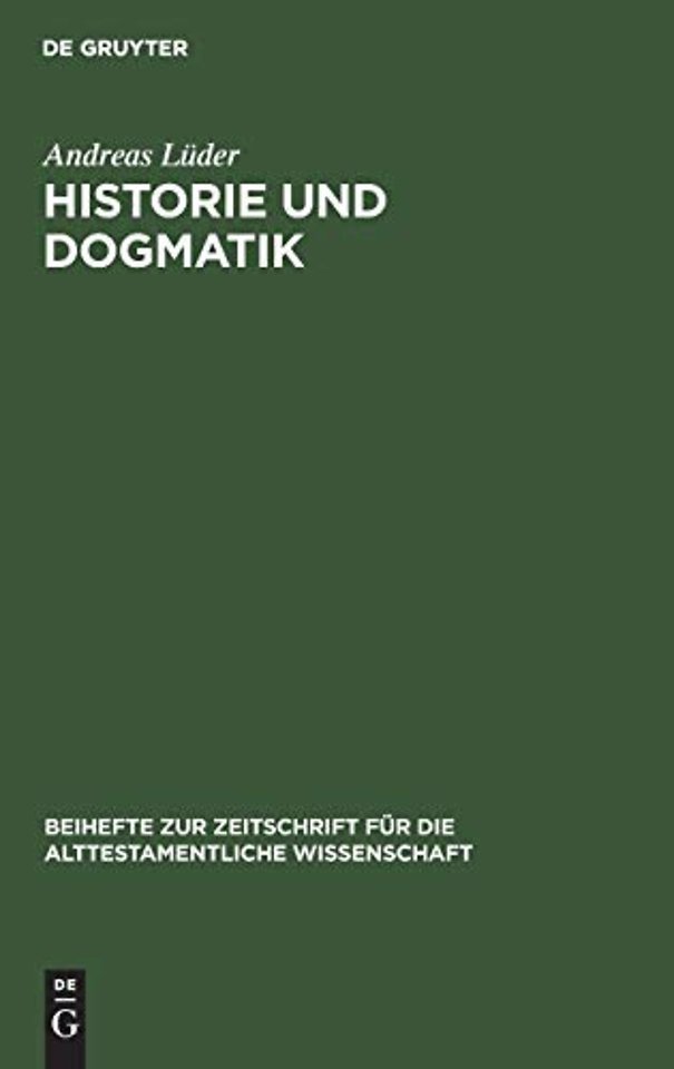 Historie und Dogmatik – Ein Beitrag zur Genese und Entfaltung von Johann Salomo Semlers Verständnis des Alten Testaments