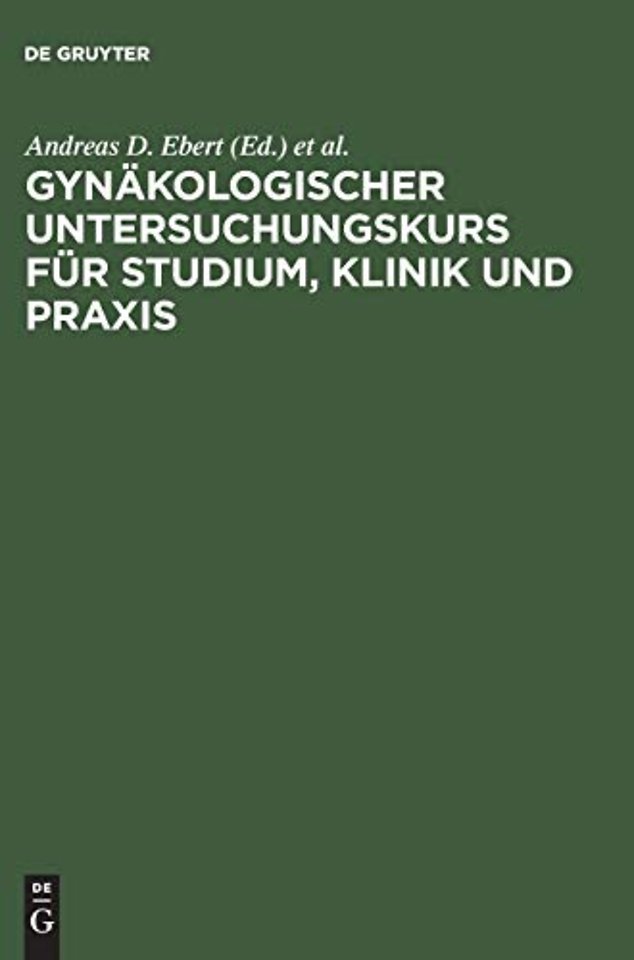 Gynäkologischer Untersuchungskurs für Studium, Klinik und Praxis