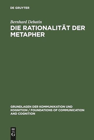 Die Rationalität der Metapher – Eine sprachphilosophische und kommunikationstheoretische Untersuchung
