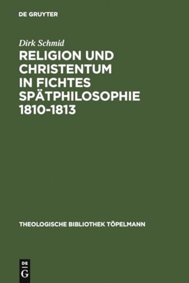 Religion Und Christentum in Fichtes Spatphilosophie 1810-1813