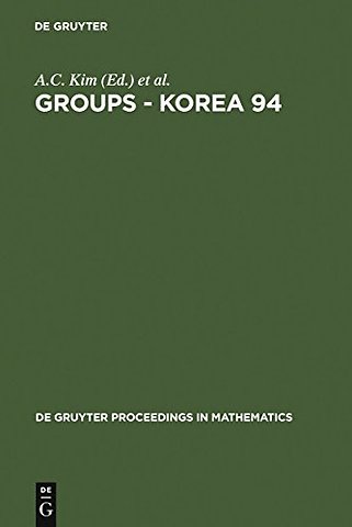 Groups – Korea 94 – Proceedings of the International Conference held at Pusan National University, Pusan, Korea, August 18–25, 1994