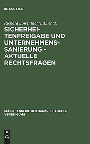Sicherheitenfreigabe und Unternehmenssanierung – – Bankrechtstagung 1994