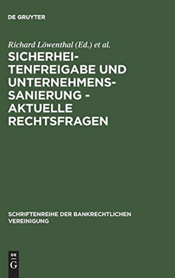 Sicherheitenfreigabe und Unternehmenssanierung – – Bankrechtstagung 1994