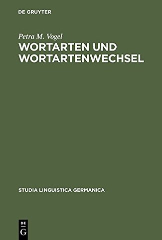 Wortarten und Wortartenwechsel – Zu Konversion und verwandten Erscheinungen im Deutschen und in anderen Sprachen