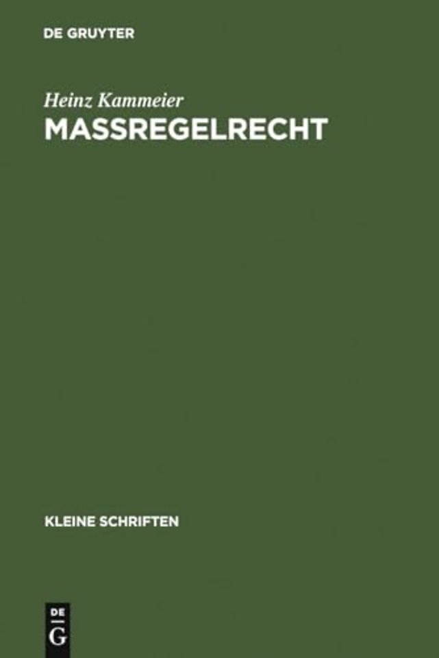 Maβregelrecht – Kriminalpolitik, Normgenese und systematische Struktur einer schuldunabhängigen Gefahrenabwehr