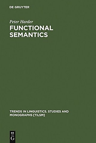 Functional Semantics – A Theory of Meaning, Structure and Tense in English