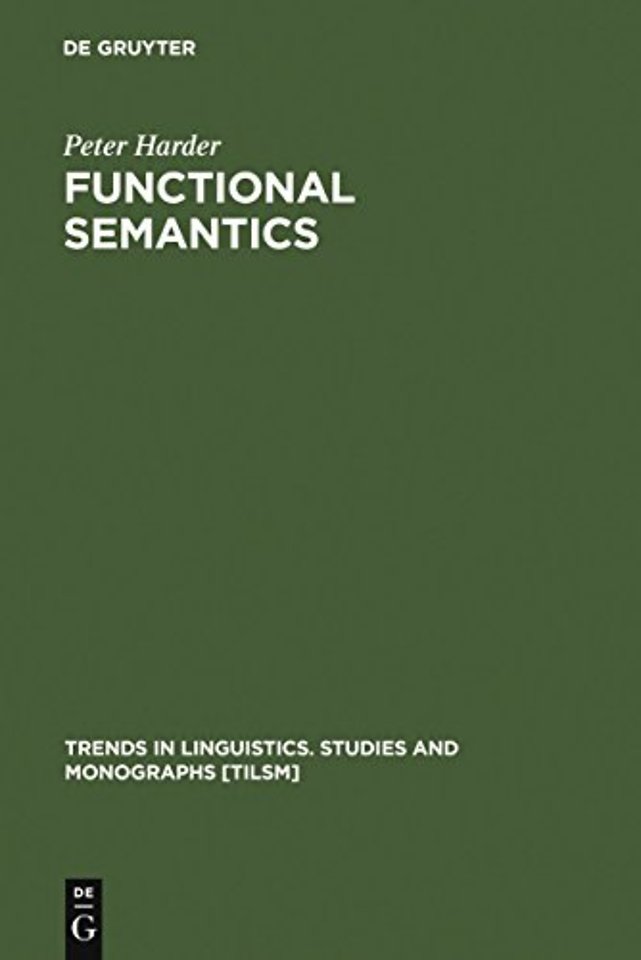 Functional Semantics – A Theory of Meaning, Structure and Tense in English