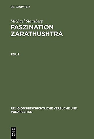 Faszination Zarathushtra – Zoroaster und die Europäische Religionsgeschichte der Frühen Neuzeit