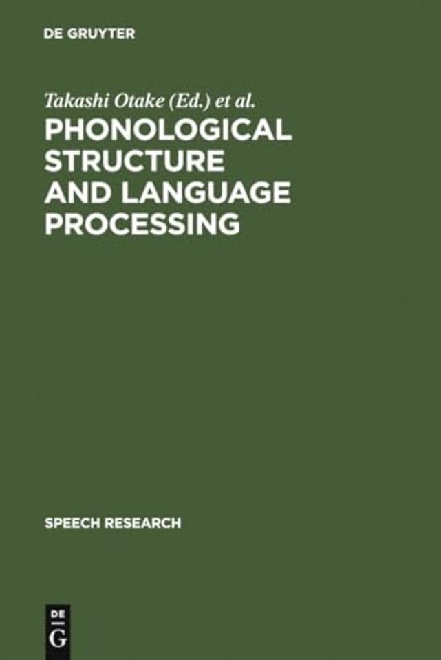 Phonological Structure and Language Processing – Cross–Linguistic Studies