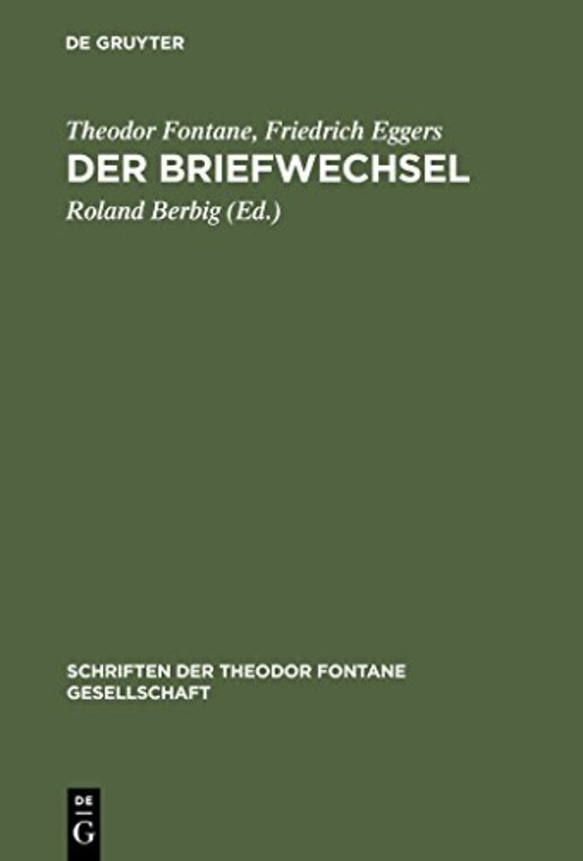 Der Briefwechsel – Mit Fontanes Briefen an Karl Eggers und der Korrespondenz von Friedrich Eggers mit Emilie Fontane