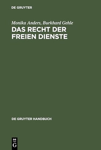Das Recht der freien Dienste – Vertrag und Haftung. Arzt–, Geschäftsleiter–, Rechtsanwalts– und Steuerberatervertrag sowie rd. 100 weitere Die