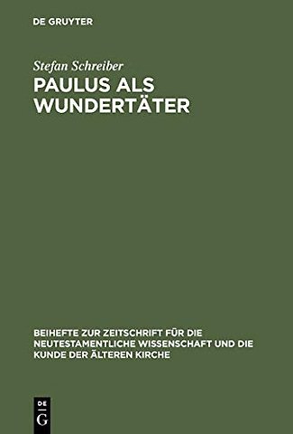 Paulus als Wundertäter – Redaktionsgeschichtliche Untersuchungen zur Apostelgeschichte und den authentischen Paulusbriefen