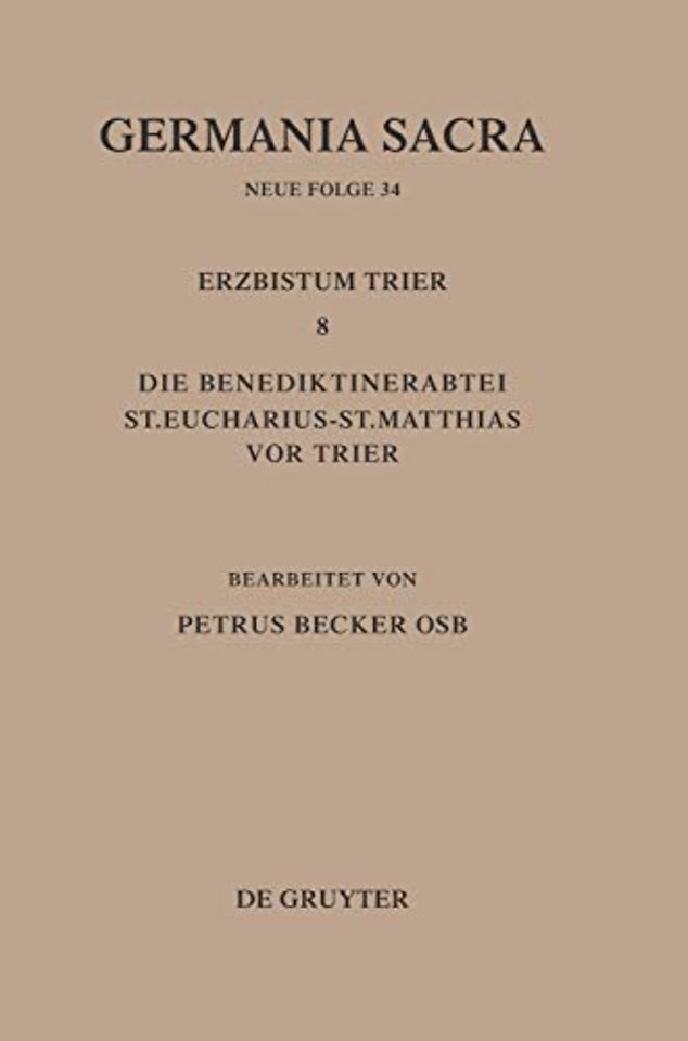 Die Bistümer der Kirchenprovinz Trier. Das Erzbistum Trier 8. Die Benediktinerabtei St. Eucharius – St. Matthias vor Trier