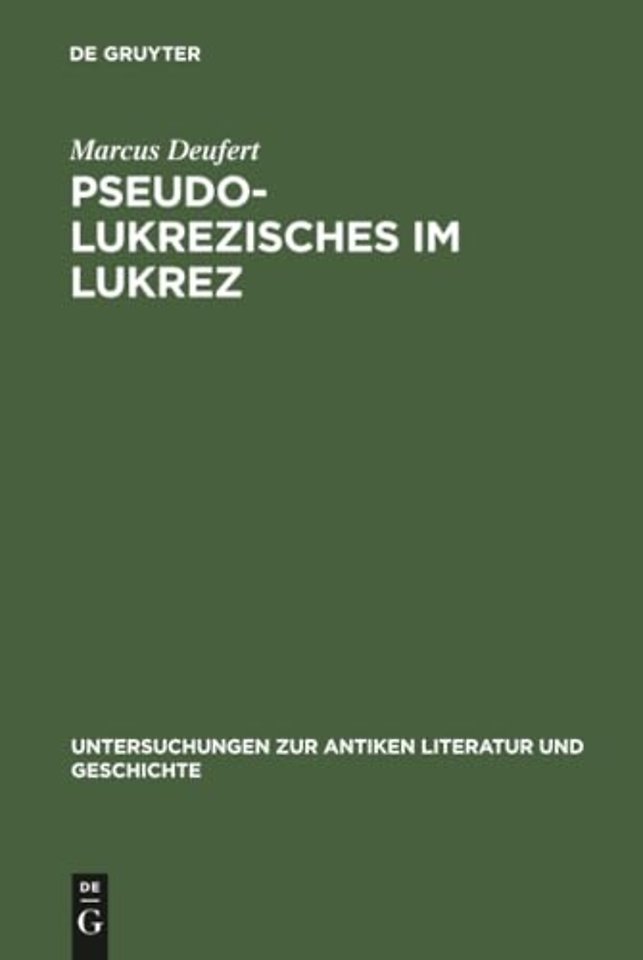 Pseudo–Lukrezisches im Lukrez – Die unechten Verse in Lukrezens >De rerum natura<