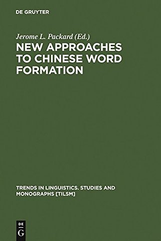 New Approaches to Chinese Word Formation – Morphology, Phonology and the Lexicon in Modern and Ancient Chinese