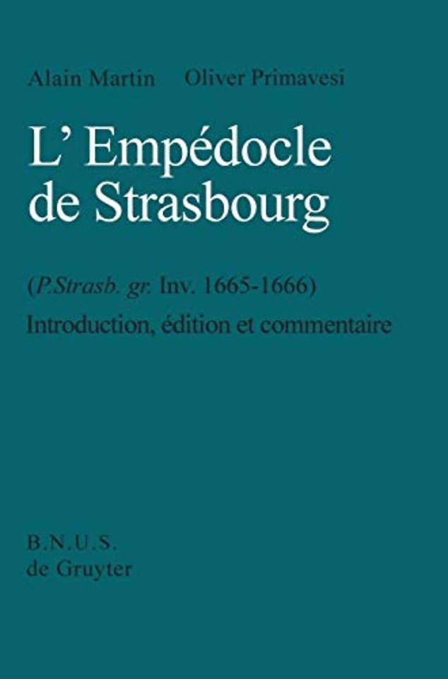 L`Empédocle de Strasbourg (P. Strasb. gr. Inv. 1 – Introduction, Edition et Commentaire. With an English Summary.