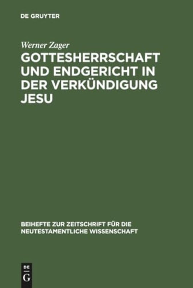 Gottesherrschaft und Endgericht in der Verkündig – Eine Untersuchung zur markinischen Jesusüberlieferung einschlieβlich der Q–Parallelen