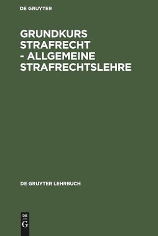 Grundkurs Strafrecht - Allgemeine Strafrechtslehre