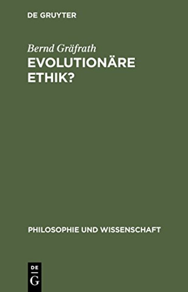 Evolutionäre Ethik? – Philosophische Programme, Probleme und Perspektiven der Soziobiologie