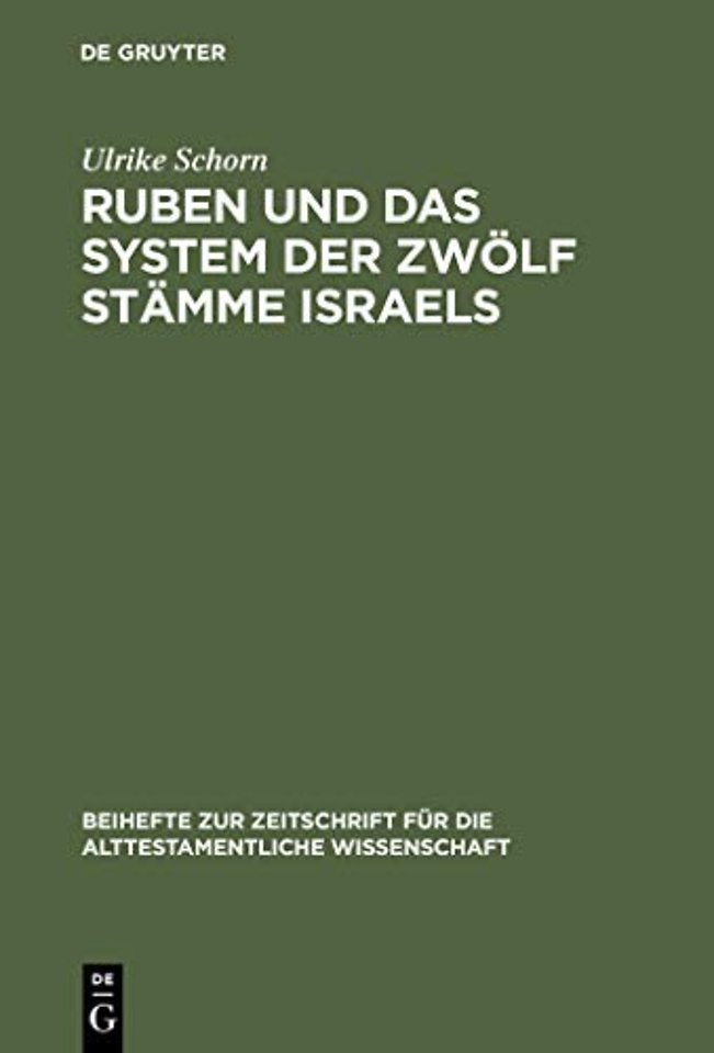 Ruben und das System der zwölf Stämme Israels – Redaktionsgeschichtliche Untersuchungen zur Bedeutung des Erstgeborenen Jakobs