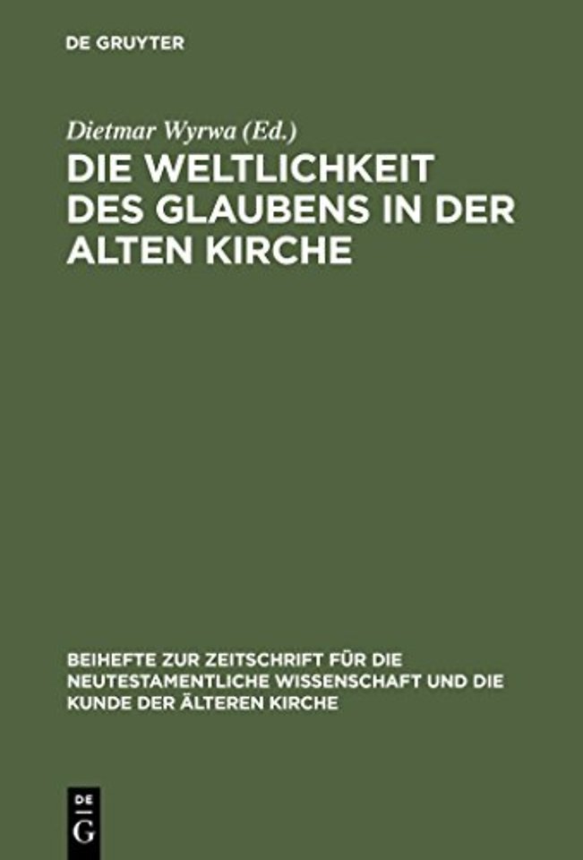 Die Weltlichkeit des Glaubens in der Alten Kirch – Festschrift für Ulrich Wickert zum siebzigsten Geburtstag