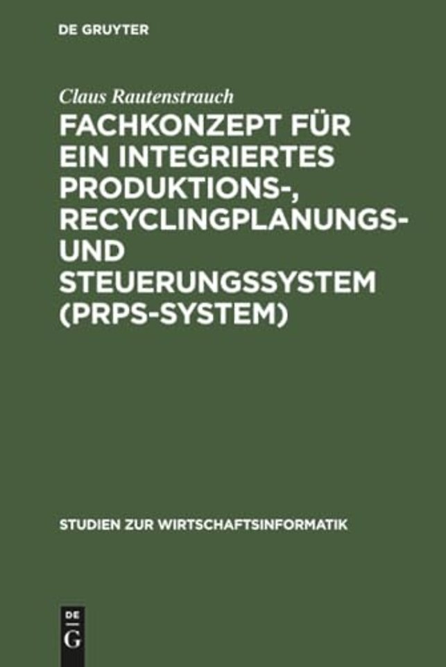 Fachkonzept für ein integriertes Produktions–, Recyclingplanungs– und Steuerungssystem (PRPS–System)
