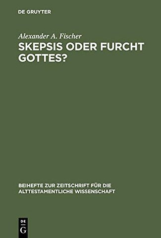 Skepsis oder Furcht Gottes? – Studien zur Komposition und Theologie des Buches Kohelet