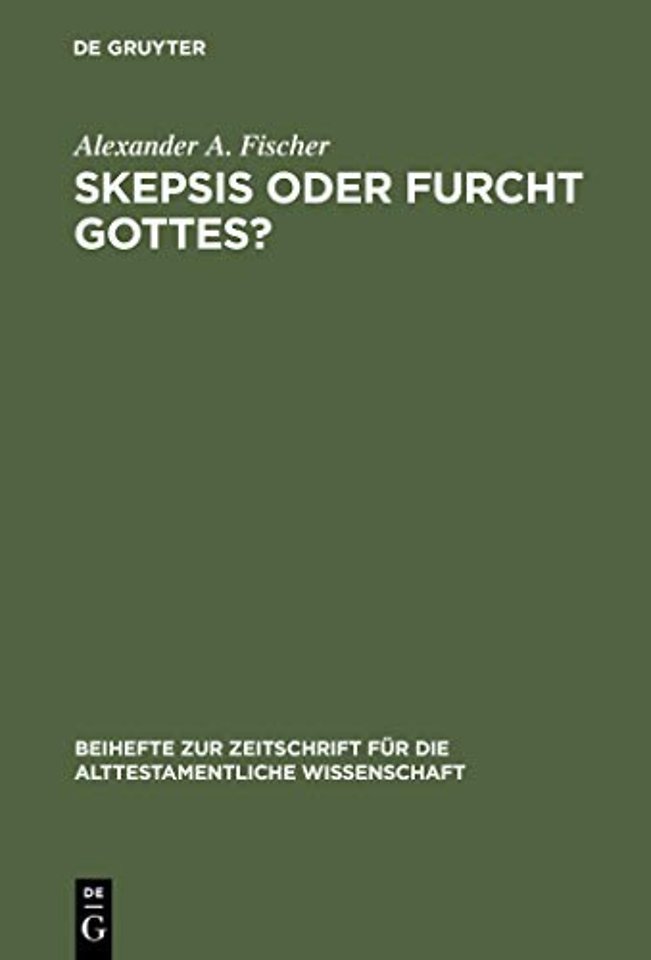 Skepsis oder Furcht Gottes? – Studien zur Komposition und Theologie des Buches Kohelet