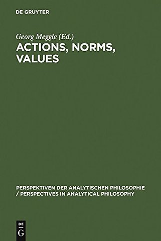 Actions, Norms, Values – Discussions with Georg Henrik von Wright