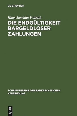 Die Endgültigkeit bargeldloser Zahlungen – Zivilrechtliche Gestaltungsvorhaben für grenzüberschreitende Zahlungsverkehrs– und Abrechn