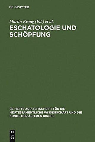 Eschatologie und Schöpfung – Festschrift für Erich Gräβer zum siebzigsten Geburtstag