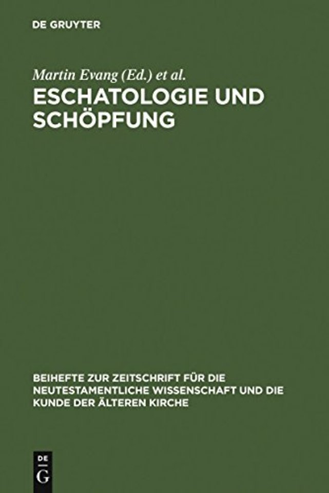 Eschatologie und Schöpfung – Festschrift für Erich Gräβer zum siebzigsten Geburtstag