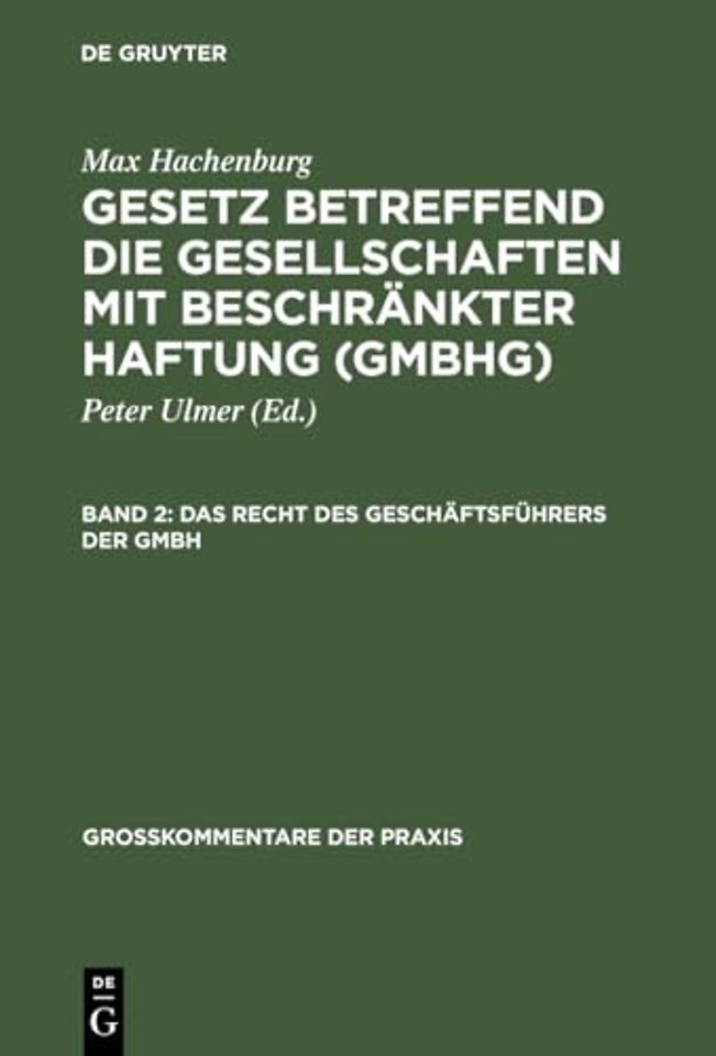 Gesetz betreffend die Gesellschaften mit beschrankter Haftung (GmbHG), Band 2, Das Recht des Geschaftsfuhrers der GmbH