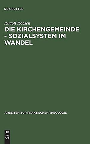 Die Kirchengemeinde – Sozialsystem im Wandel – Analysen und Anregungen für die Reform der evangelischen Gemeindearbeit