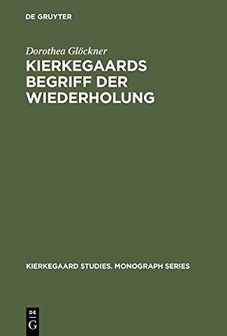 Kierkegaards Begriff der Wiederholung – Eine Studie zu seinem Freiheitsverständnis