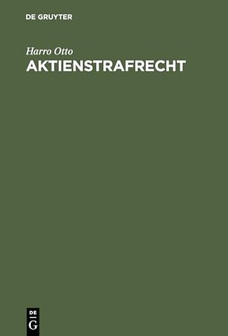 Aktienstrafrecht – Erläuterungen zu den §§ 399–410 AktG (Sonderausgabe der Kommentierung der §§ 399–410 AktG aus: Groβkommentar Aktiengesetz, 4.,