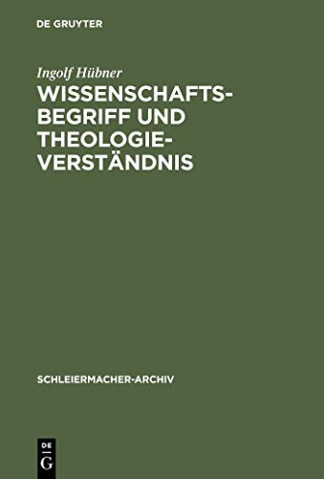 Wissenschaftsbegriff und Theologieverständnis – Eine Untersuchung zu Schleiermachers Dialektik