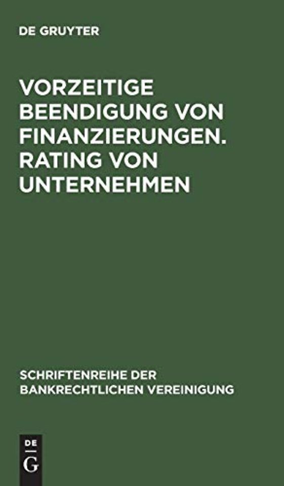 Vorzeitige Beendigung von Finanzierungen. Rating – Bankrechtstag 1996