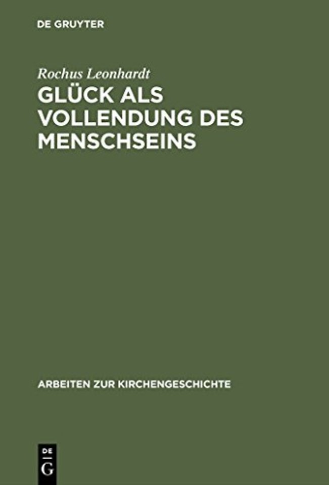 Glück als Vollendung des Menschseins – Die beatitudo–Lehre des Thomas von Aquin im Horizont des Eudämonismus–Problems