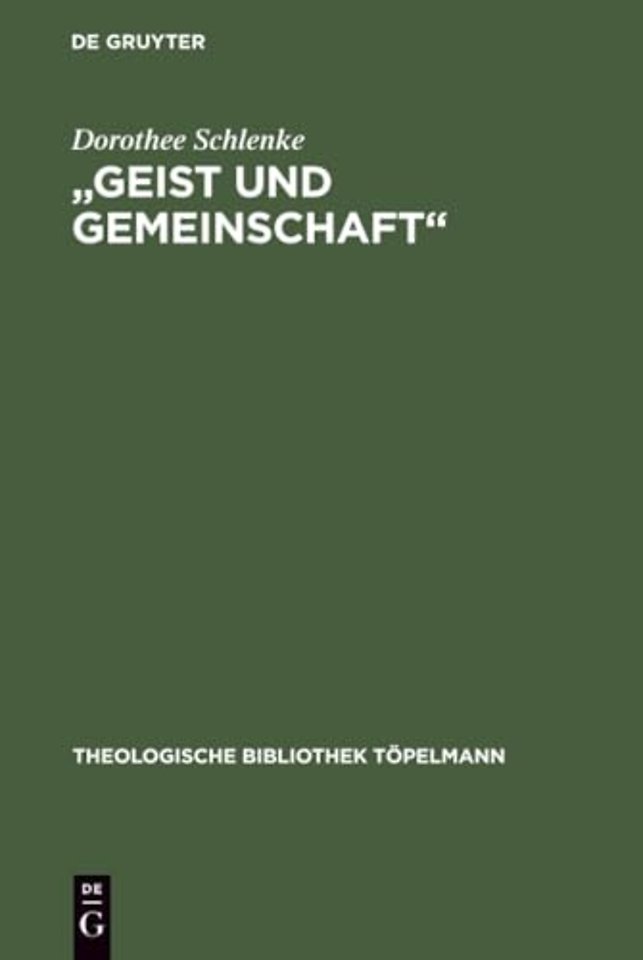 "Geist und Gemeinschaft" – Die systematische Bedeutung der Pneumatologie für Friedrich Schleiermachers Theorie der christlichen Frömmigke
