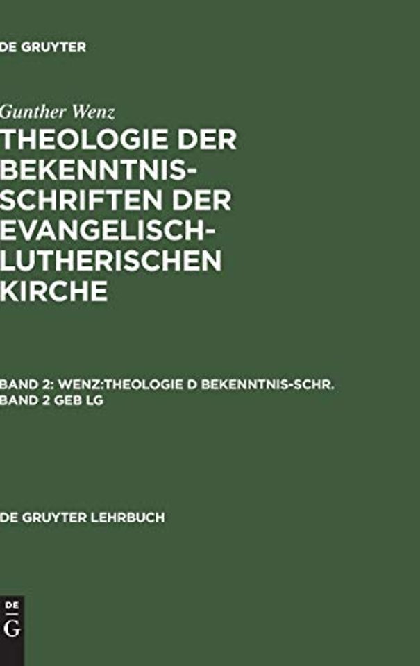 Gunther Wenz: Theologie der Bekenntnisschriften der evangelisch–lutherischen Kirche. Band 2