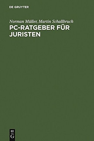 PC–Ratgeber für Juristen – Textverarbeitung. Datenbanken. Internet.