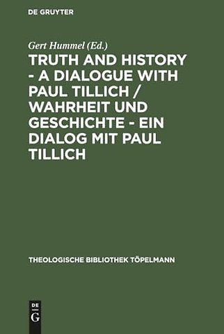 Truth and History – a Dialogue with Paul Tillich – Proceedings of the VI. International Symposium held in Frankfurt/Main 1996. Beiträge des VI. Inte