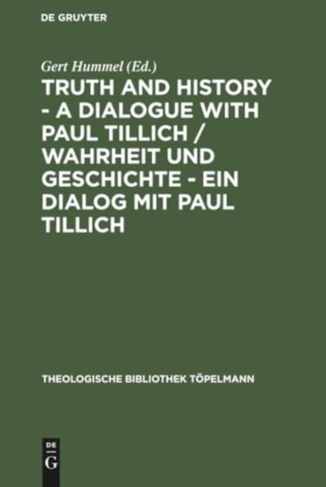 Truth and History – a Dialogue with Paul Tillich – Proceedings of the VI. International Symposium held in Frankfurt/Main 1996. Beiträge des VI. Inte
