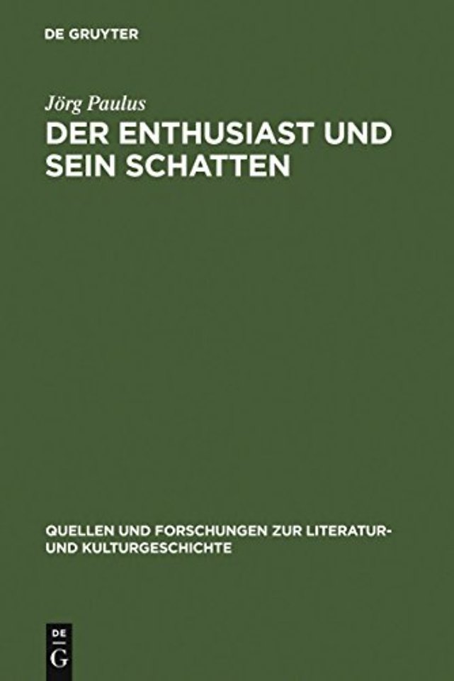 Der Enthusiast und sein Schatten – Literarische Schwärmer– und Philisterkritik im Roman um 1800