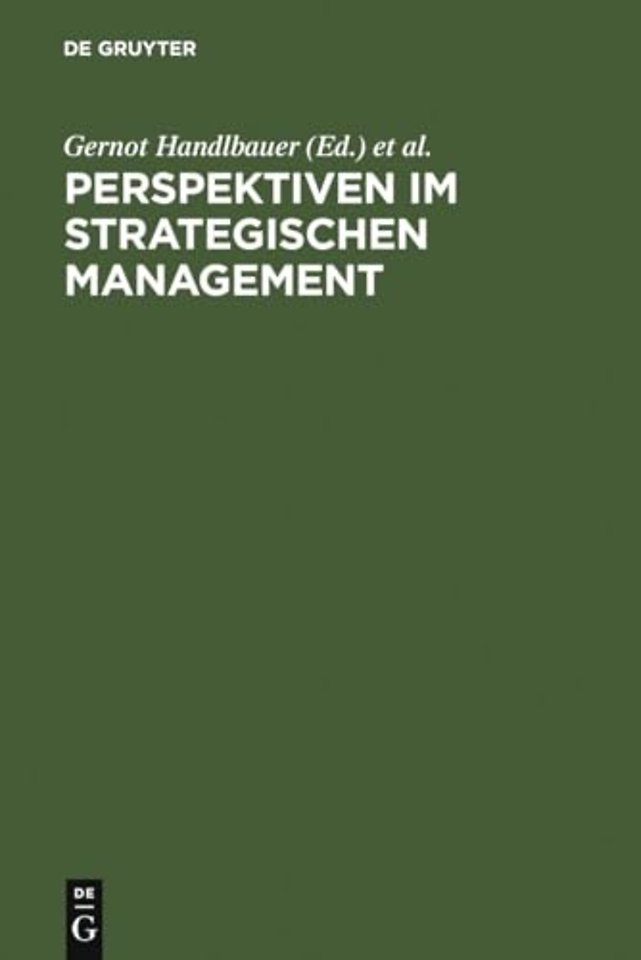 Perspektiven im Strategischen Management – Festschrift anläβlich des 60. Geburtstages von Prof. Hans H. Hinterhuber